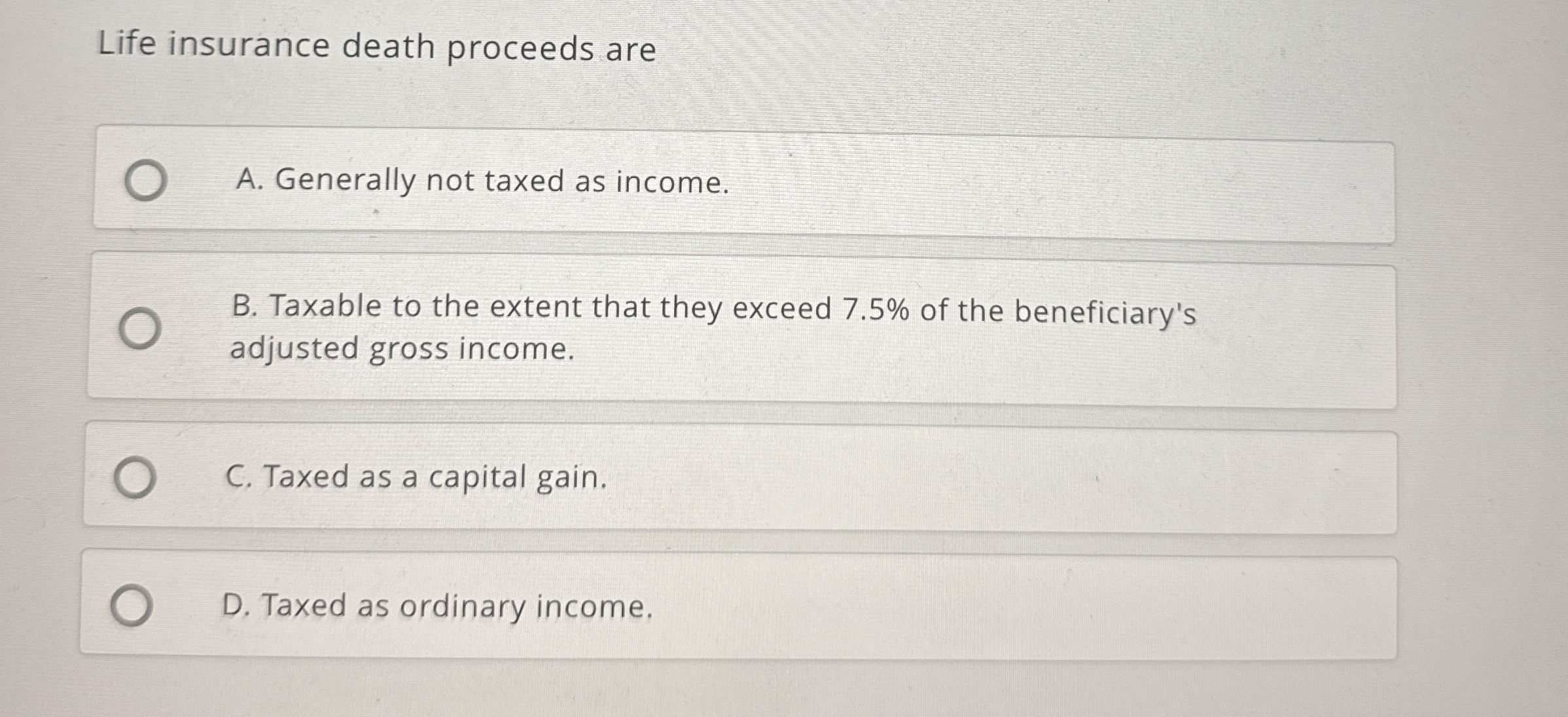 Life insurance death proceeds are A . Generally
