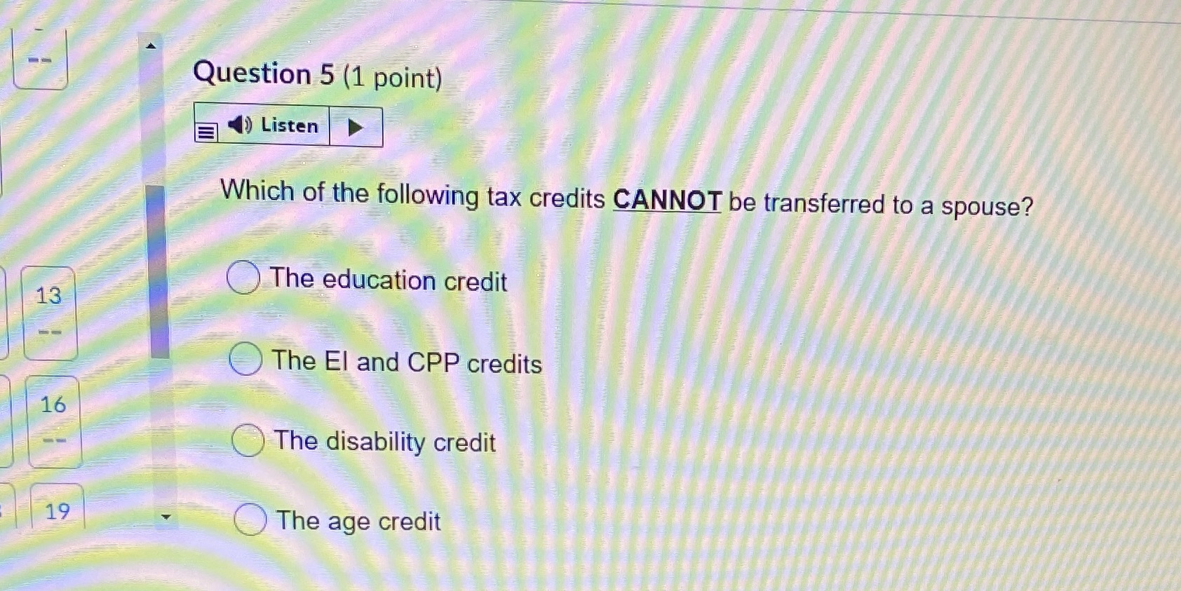 Question 5 (1 point) Listen Which of the