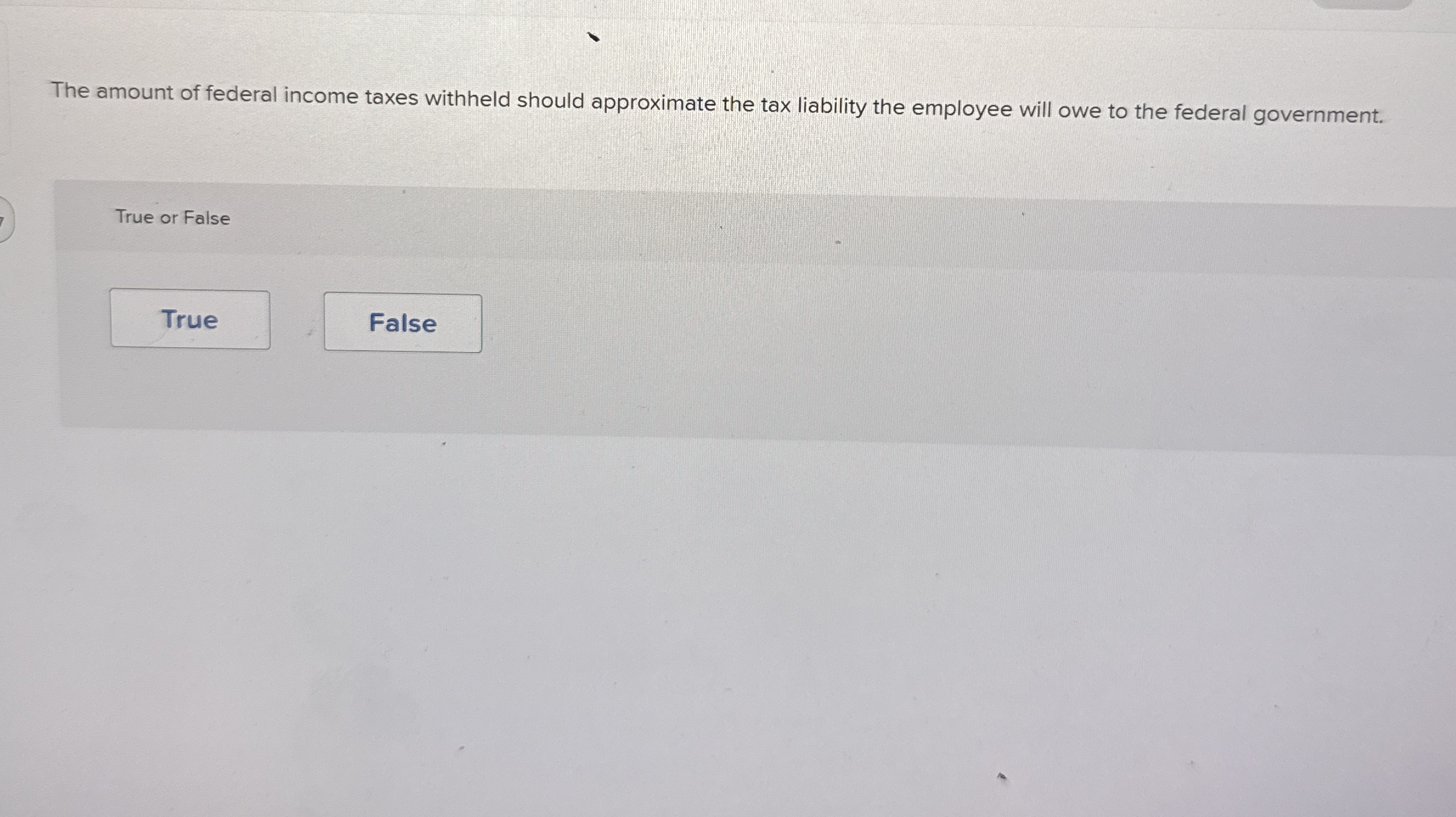 The amount of federal income taxes withheld