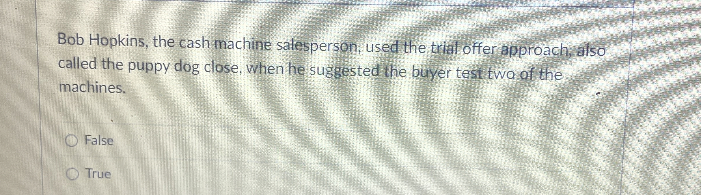 Bob Hopkins, the cash machine salesperson, used