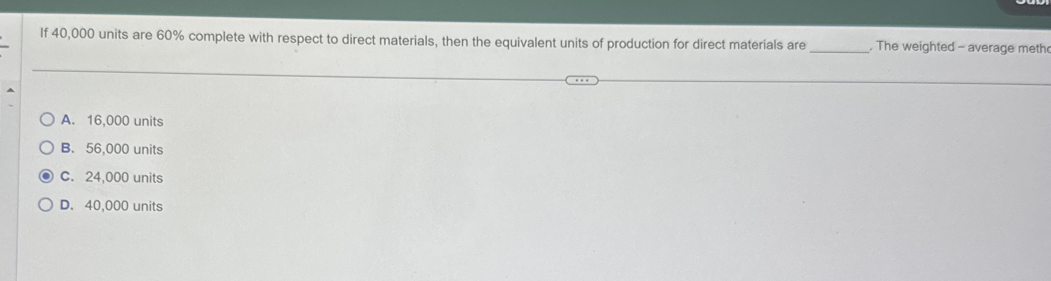 If 4 0 , 0 0 0 units are 6 0 % complete with