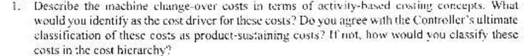 1. Describe the machine change over costs in