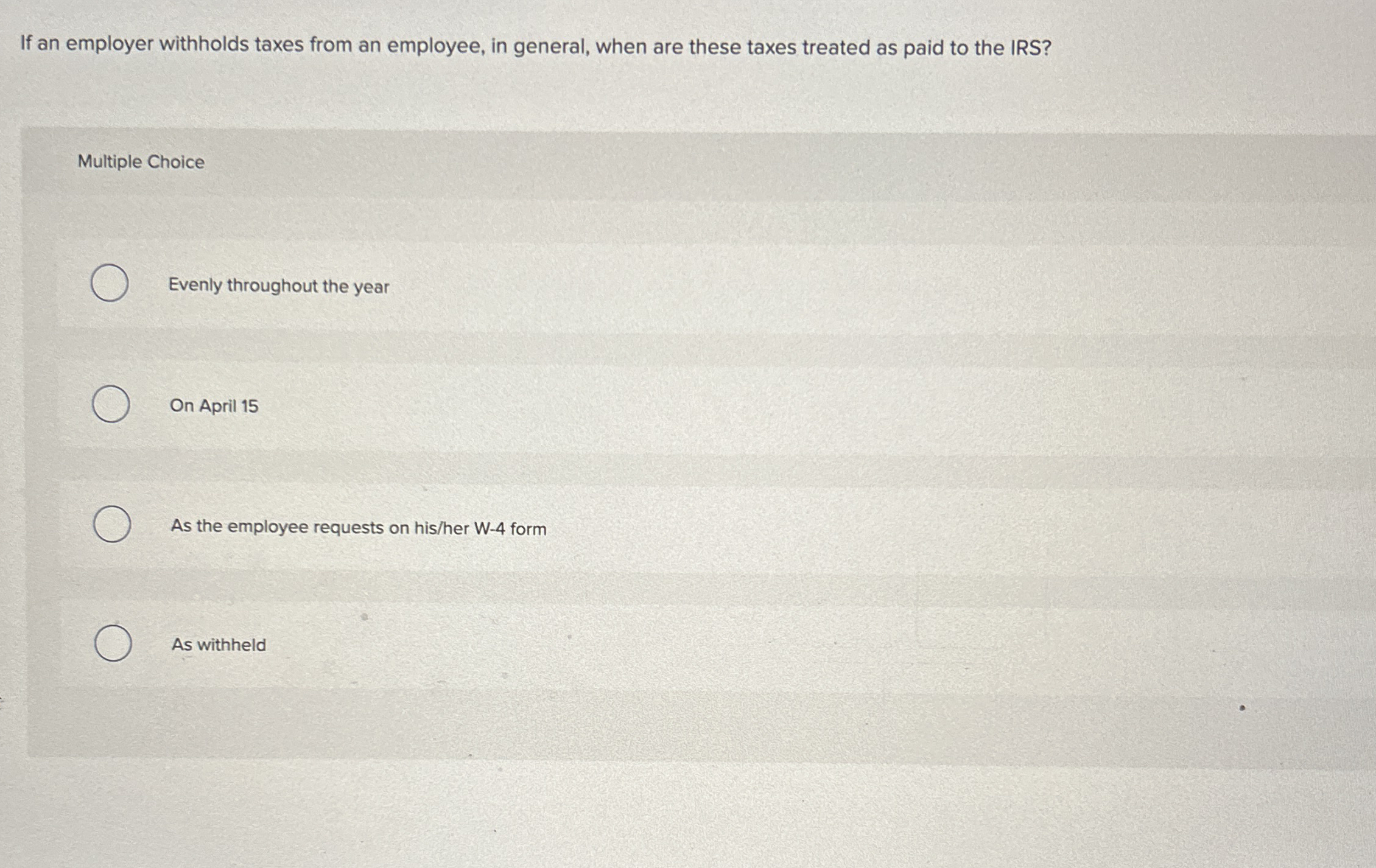 If an employer withholds taxes from an employee,