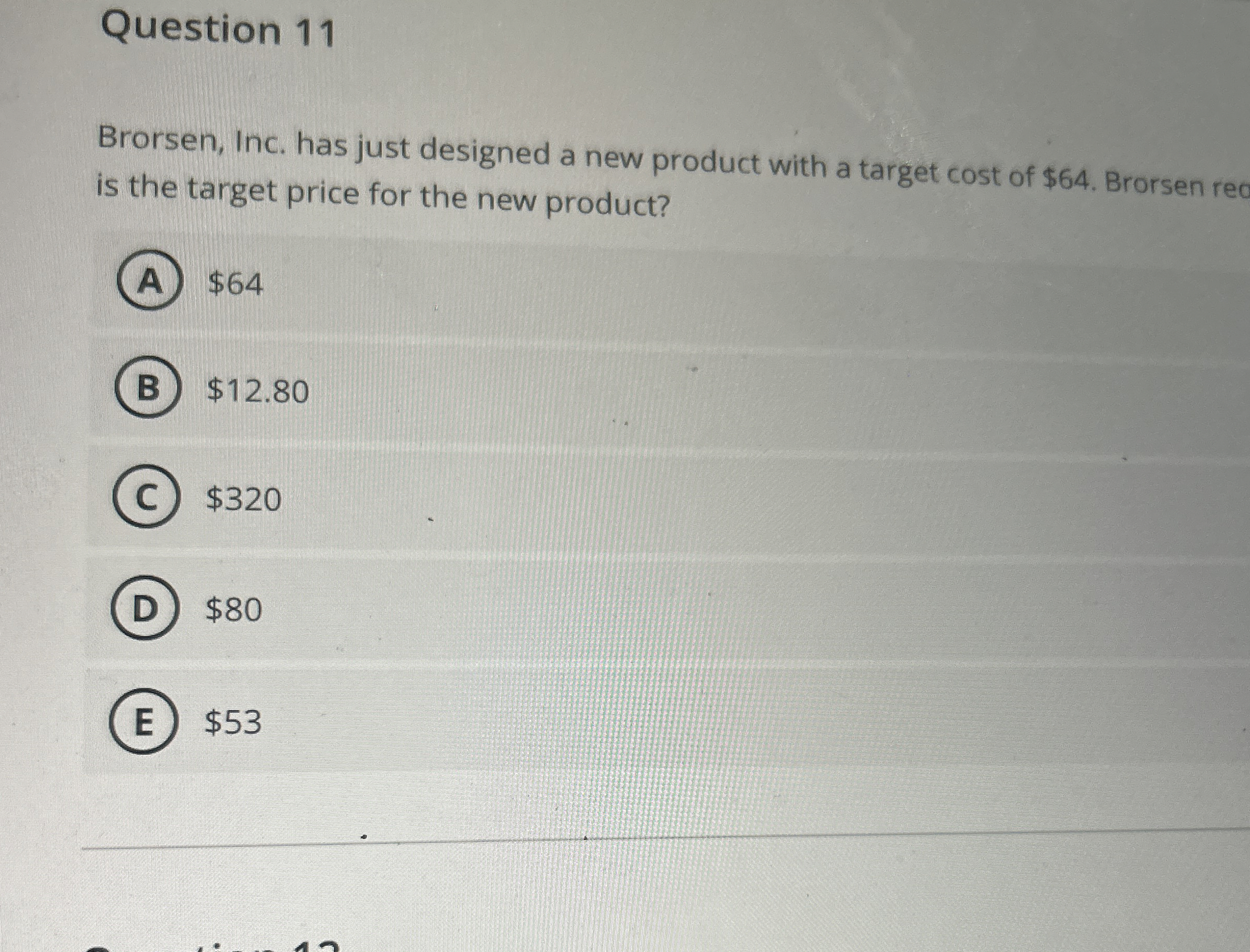 Question 1 1 Brorsen, Inc. has just designed a