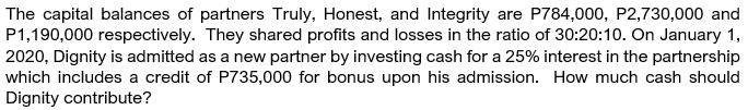 The capital balances of partners Truly, Honest,