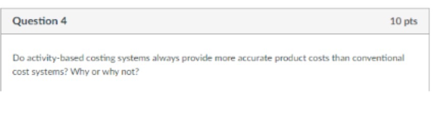 Question 4 10 pts Do activity-based costing