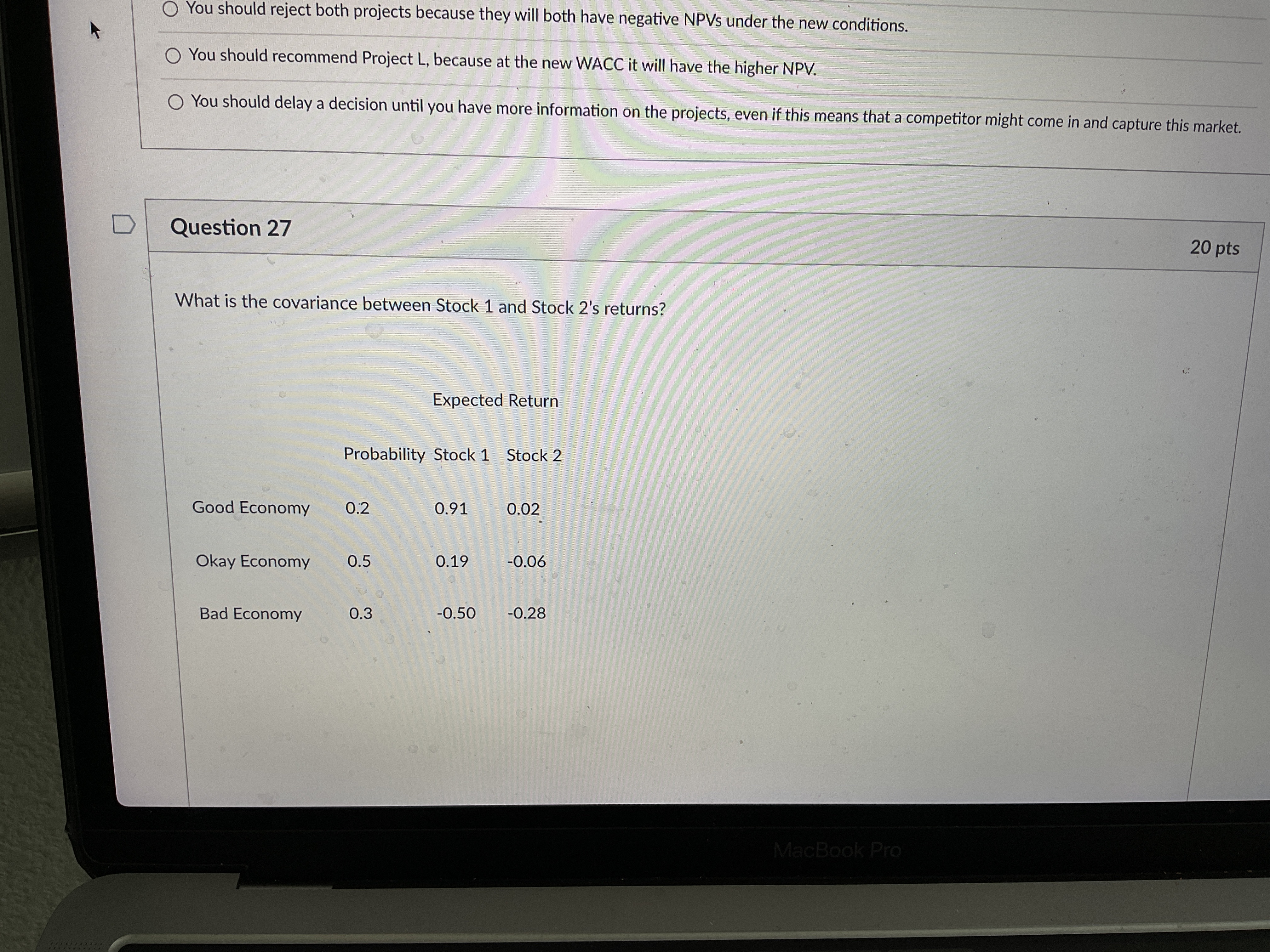 You should reject both projects because they will