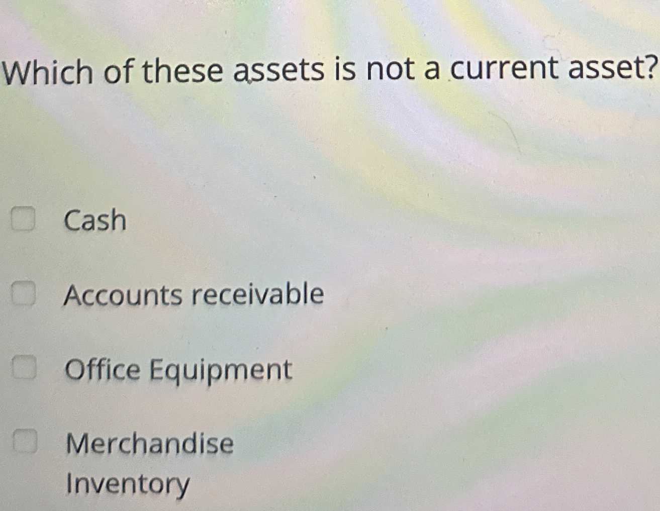 Which of these assets is not a current asset?