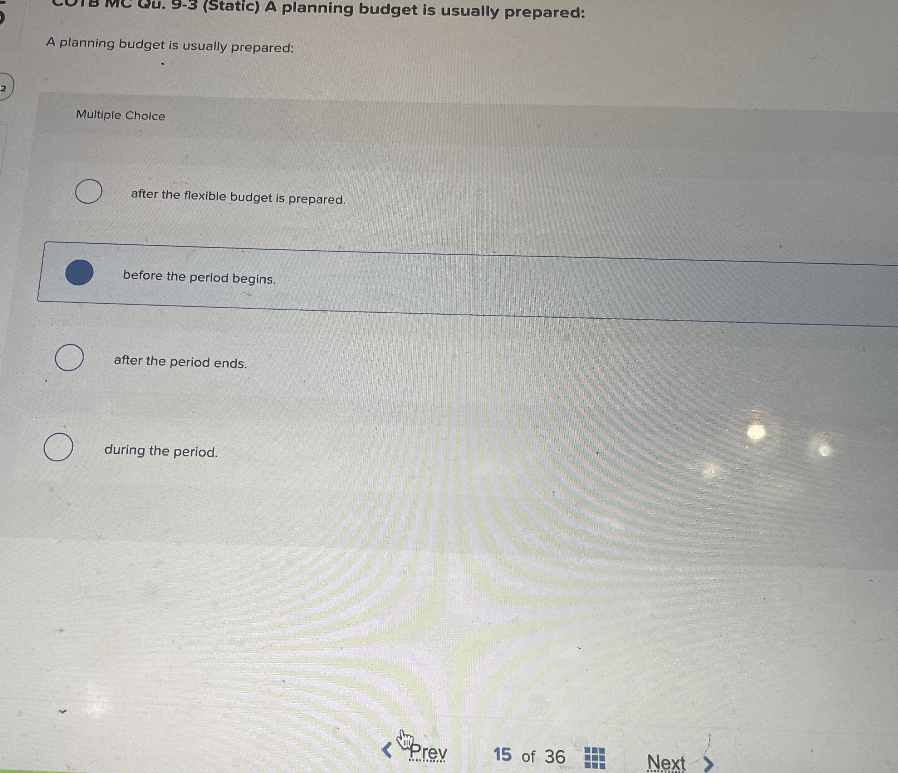 A planning budget is usually prepared: Multiple