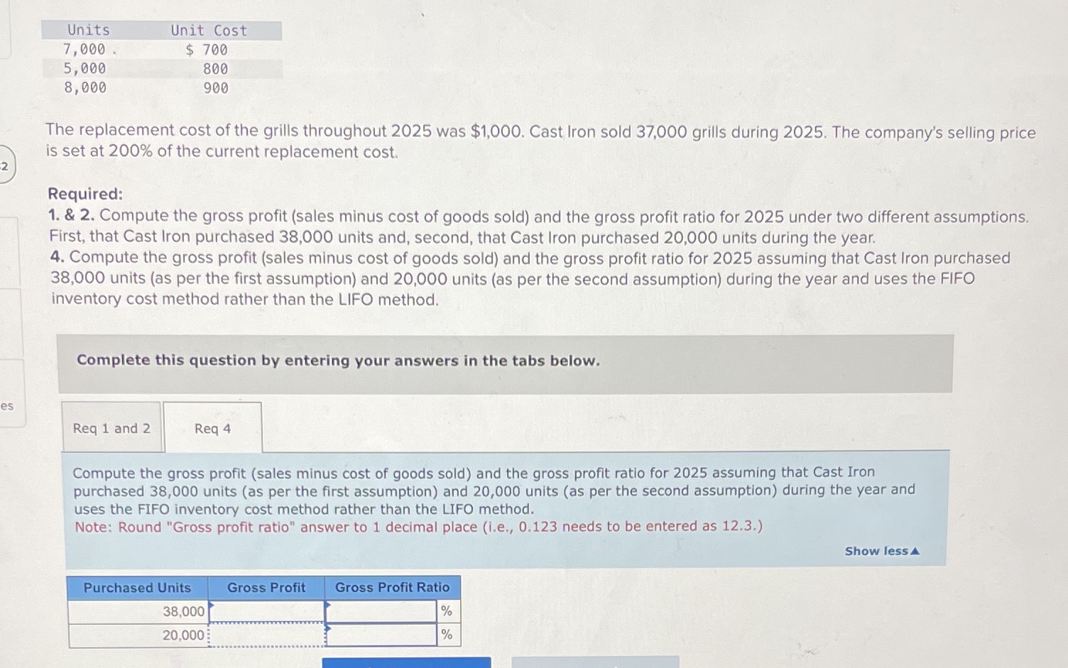 Units Unit Cost 7,000 . $ 700 5 , 000 800 8, 000