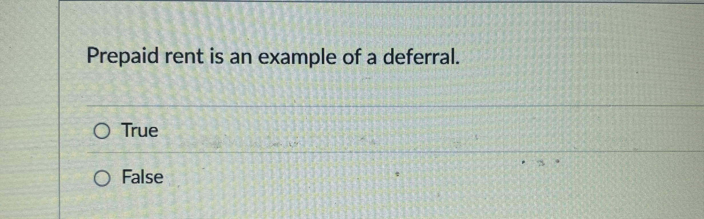 Prepaid rent is an example of a deferral. True