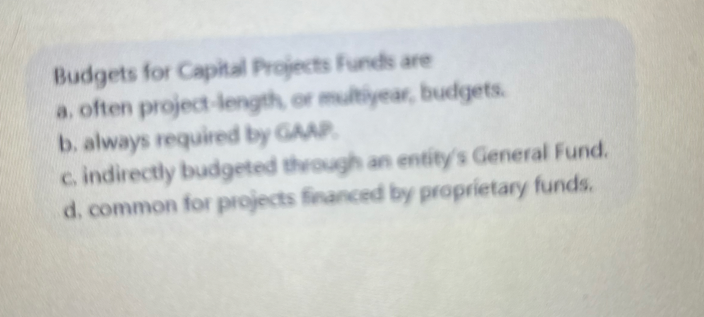 Budgets for Capital Projects Funds are a . often