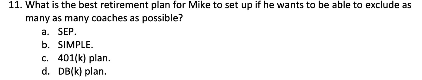 11. What is the best retirement plan for Mike to