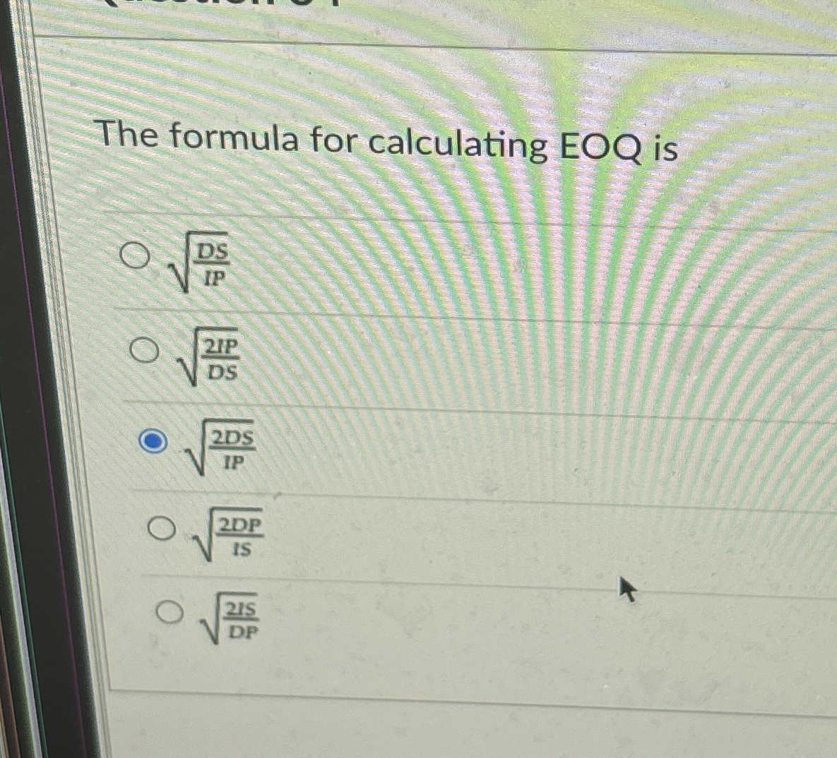 The formula for calculating EOQ is D S I P 2 2 P
