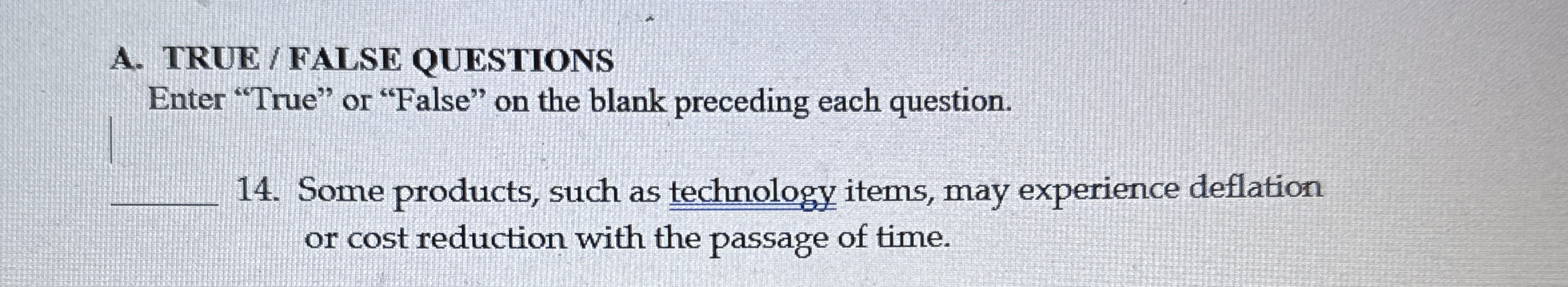 A . TRUE / FALSE QUESTIONS Enter "True" or
