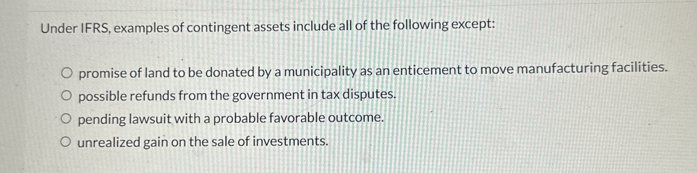 Under IFRS, examples of contingent assets include