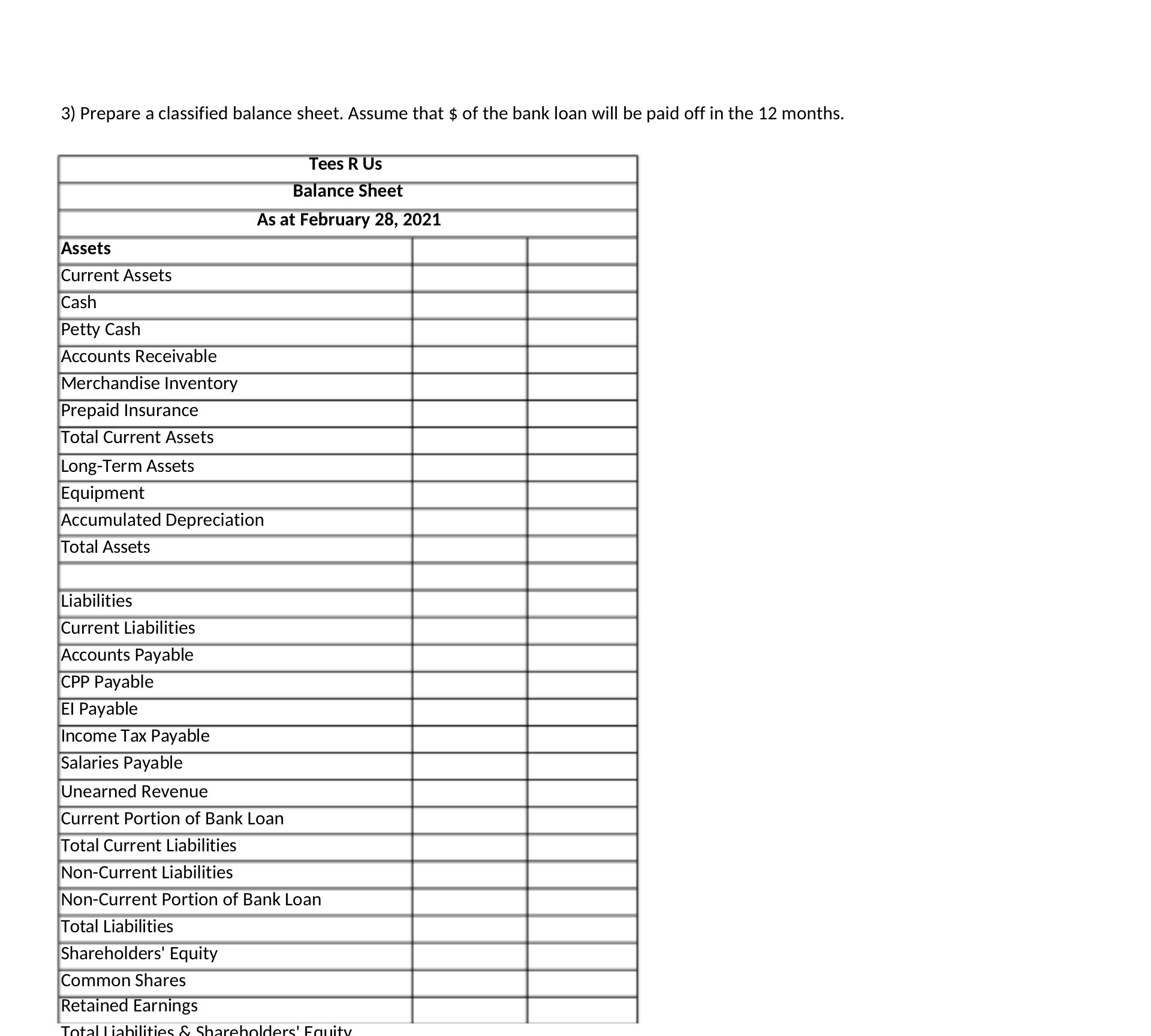 3) Prepare a classified balance sheet. Assume