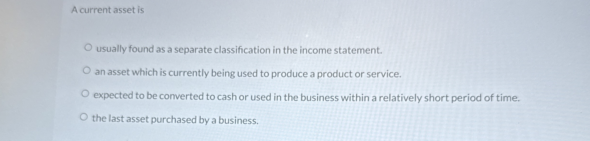 A current asset is usually found as a separate