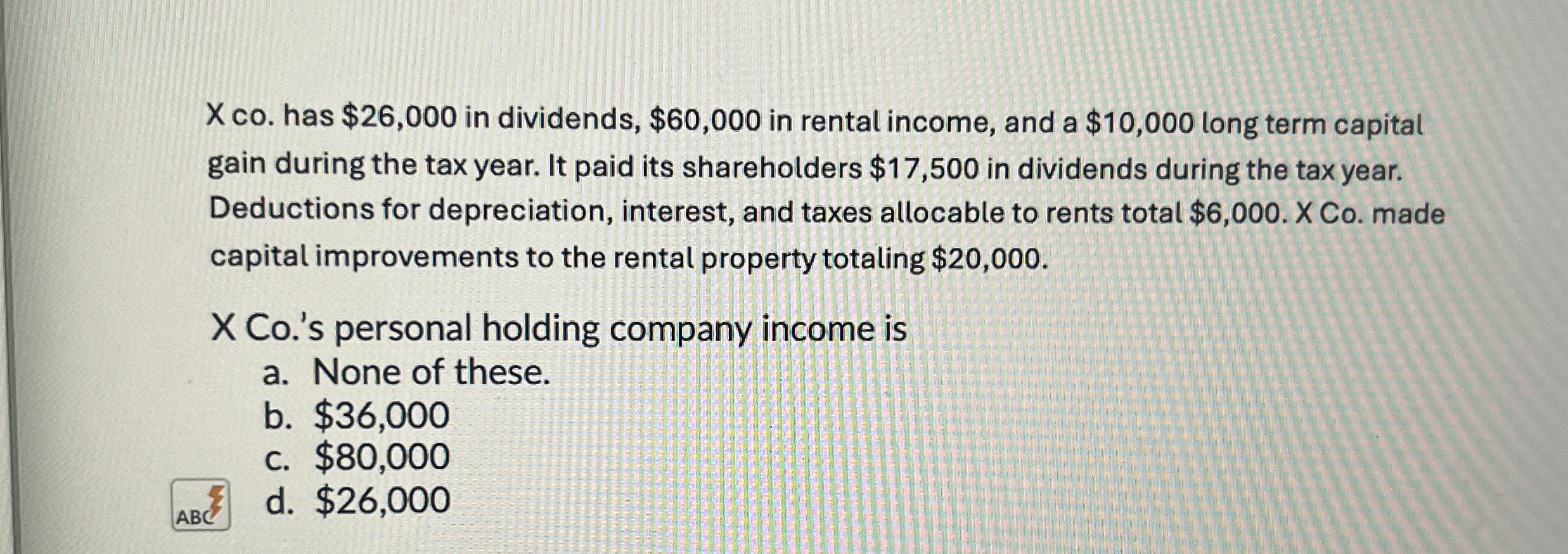 x co . has $ 2 6 , 0 0 0 in dividends, $ 6 0 , 0