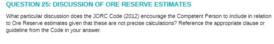 QUESTION 25: DISCUSSION OF ORE RESERVE ESTIMATES