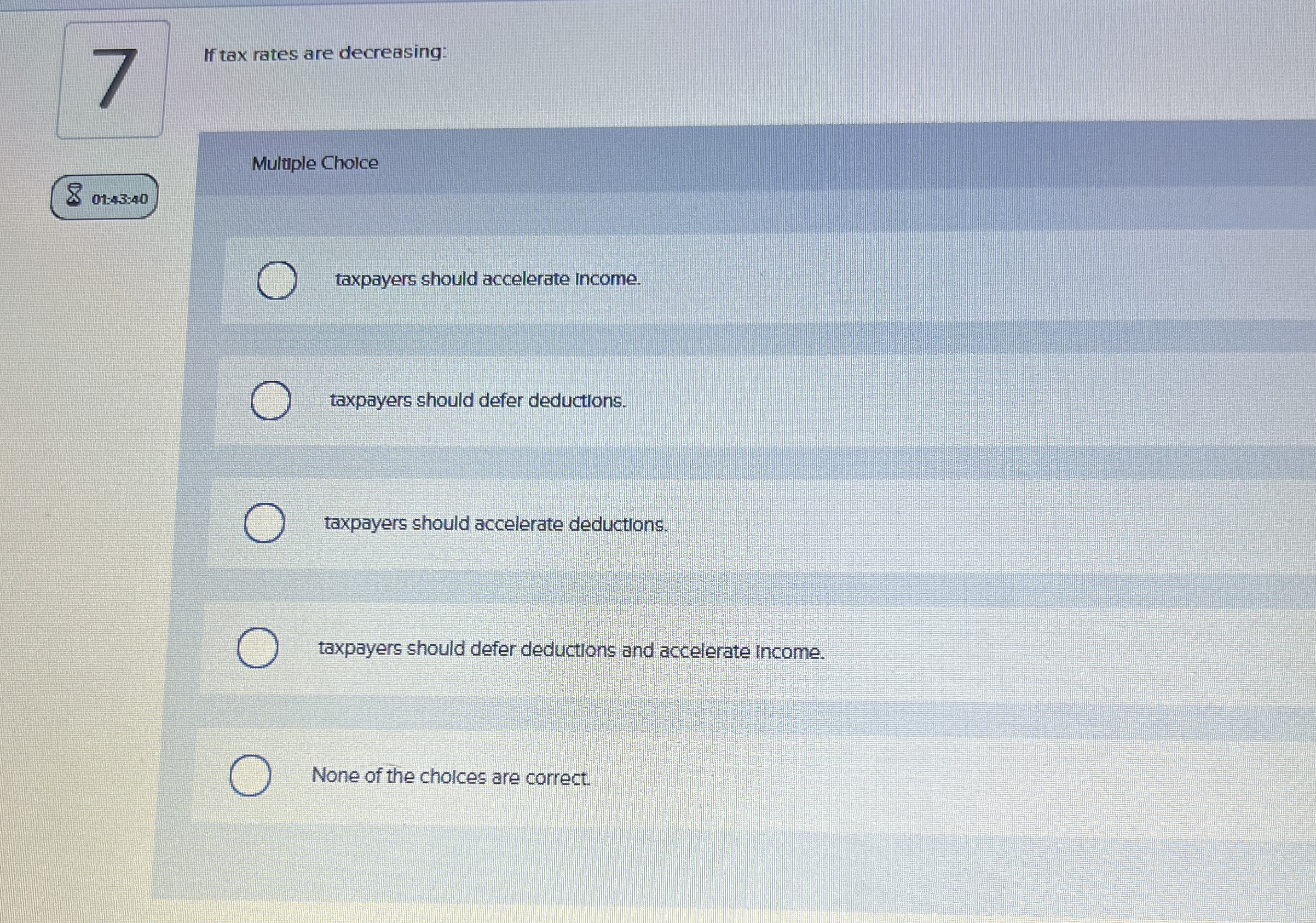 If tax rates are decreasing: Multiple Cholce 8 0