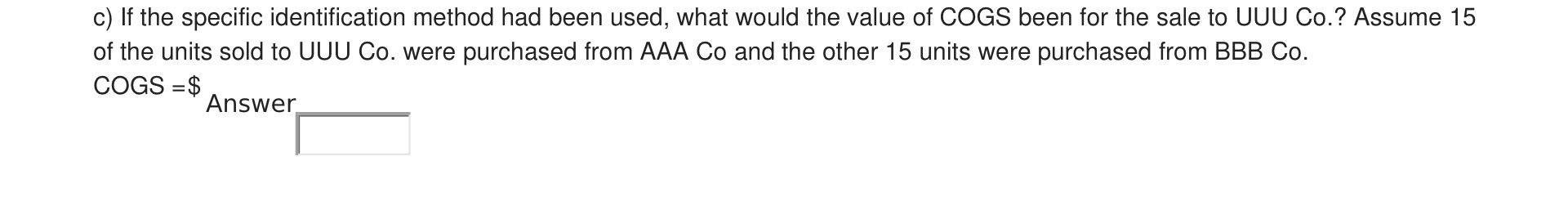 c) If the specific identification method had been