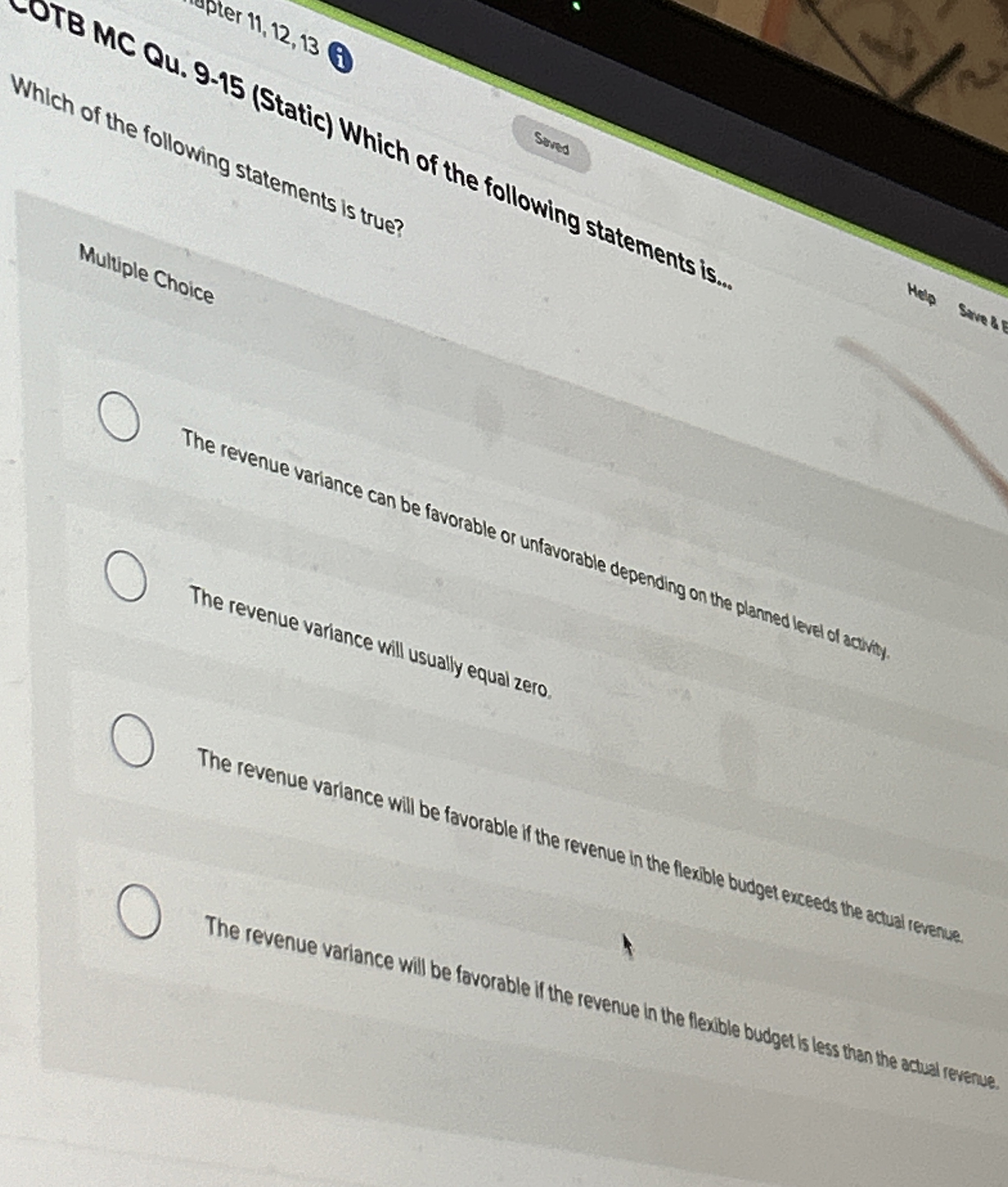 Multiple Choice The revenue variance vill usually