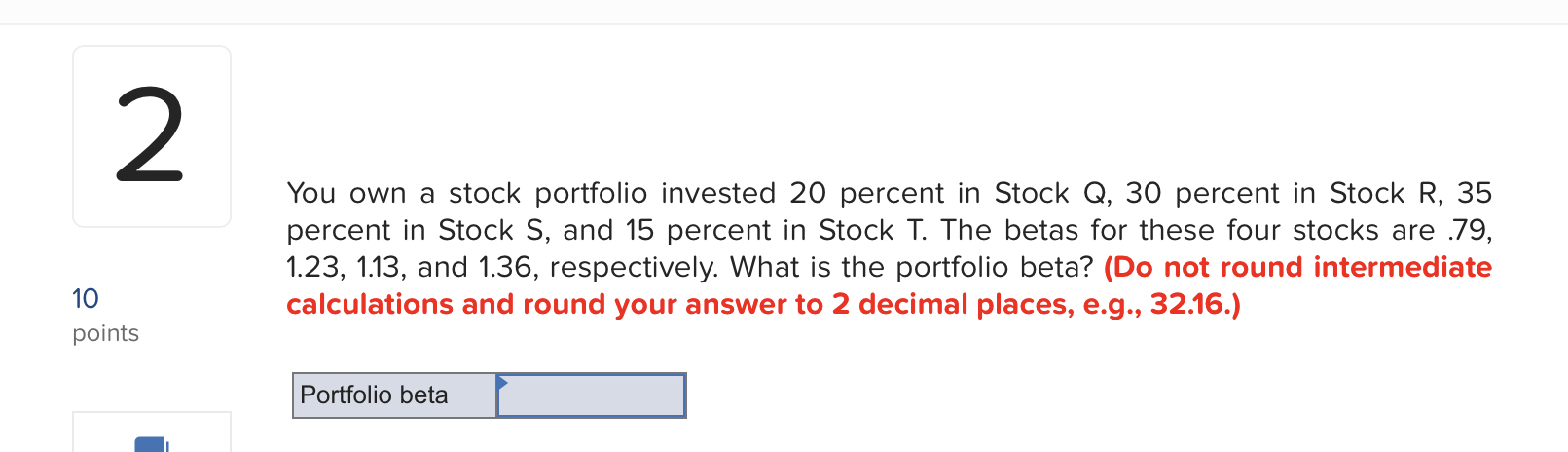 You own a stock portfolio invested 20 percent in