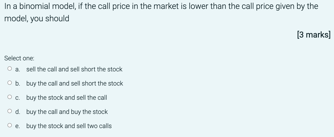In a binomial model, if the call price in the