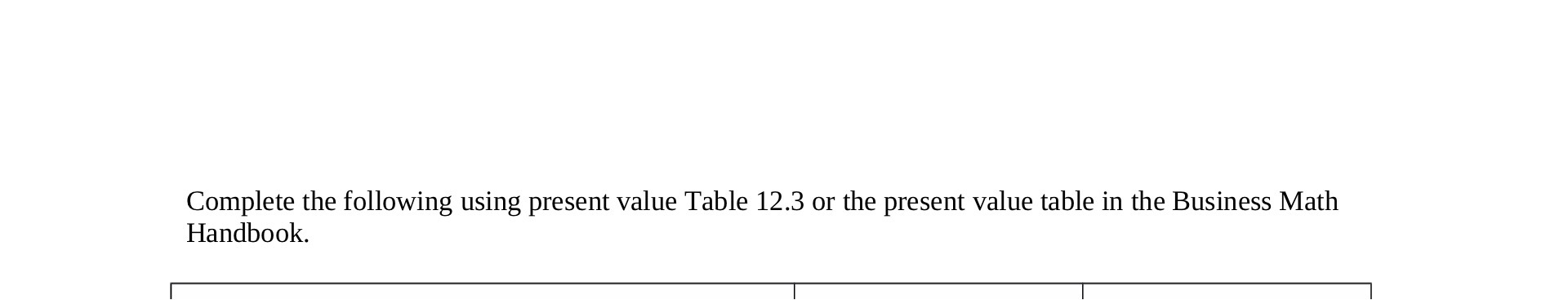 Complete the following using present value Table