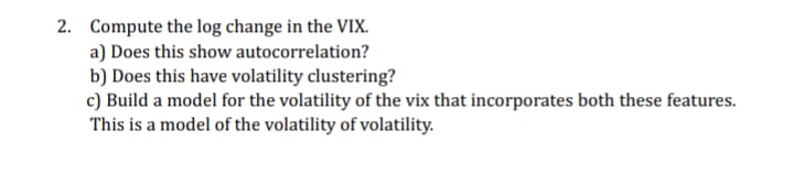 2. Compute the log change in the VIX. a) Does