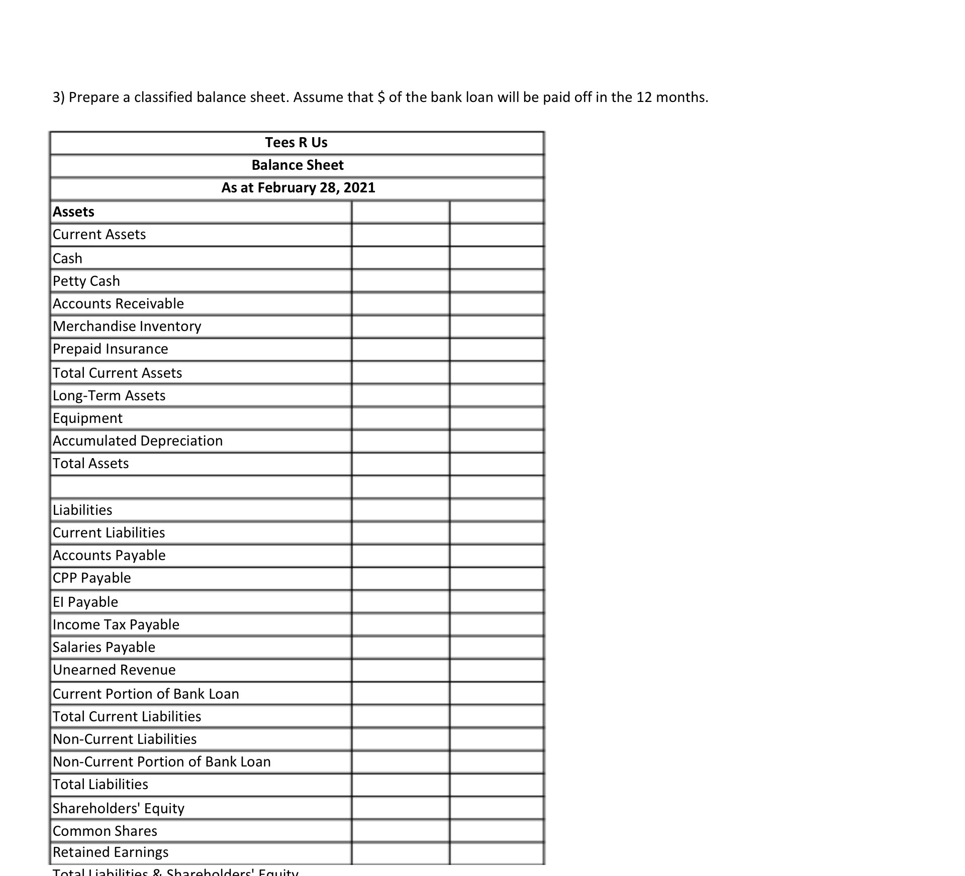 3) Prepare a classified balance sheet. Assume