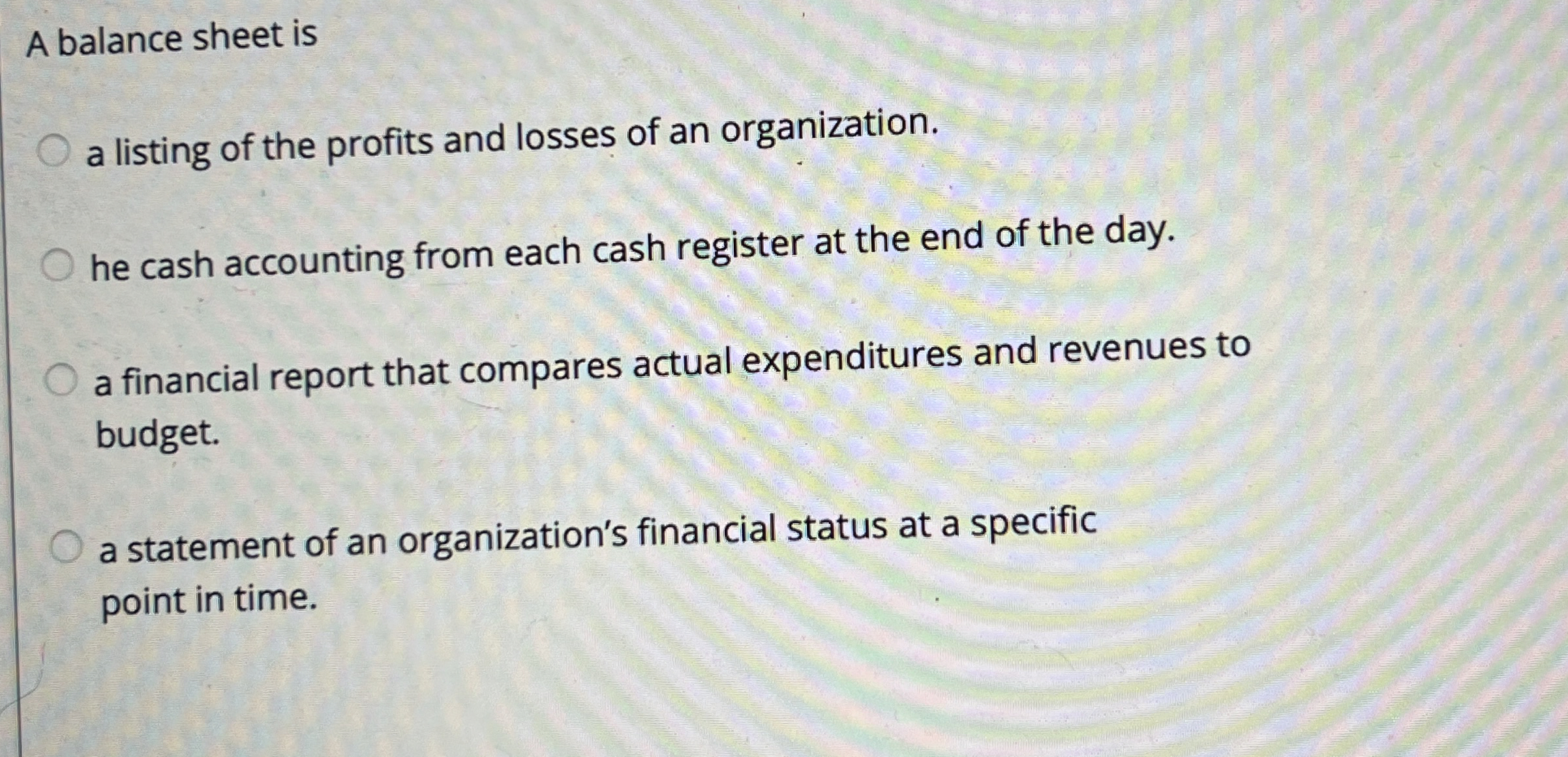 A balance sheet is a listing of the profits and