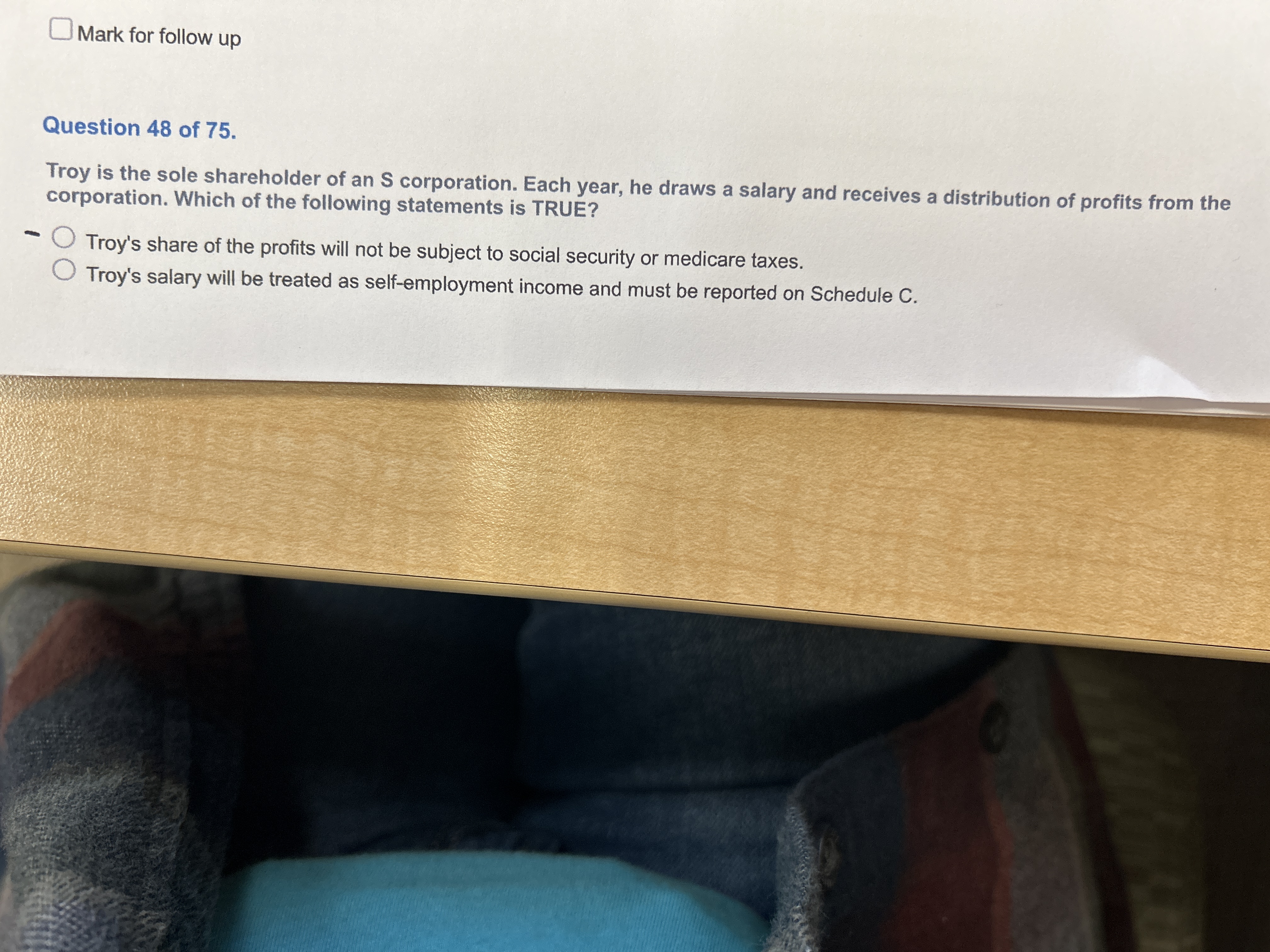 Troy is the sole shareholder of an S corporation.