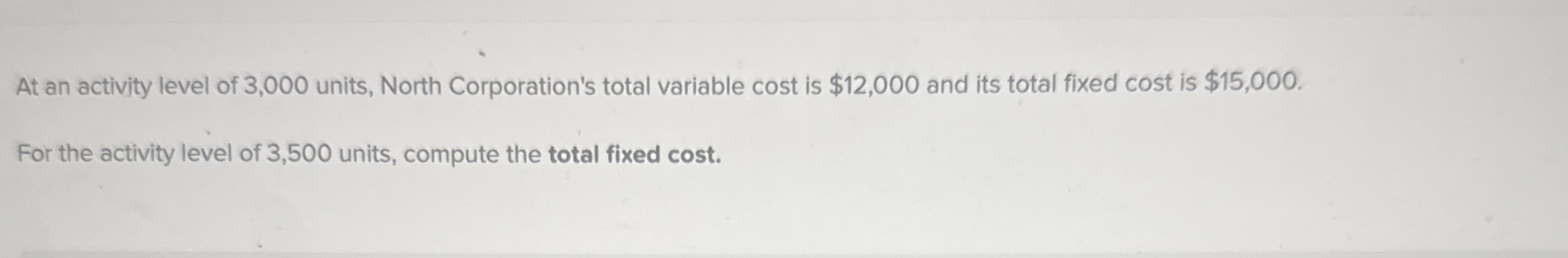 At an activity level of 3 , 0 0 0 units, North