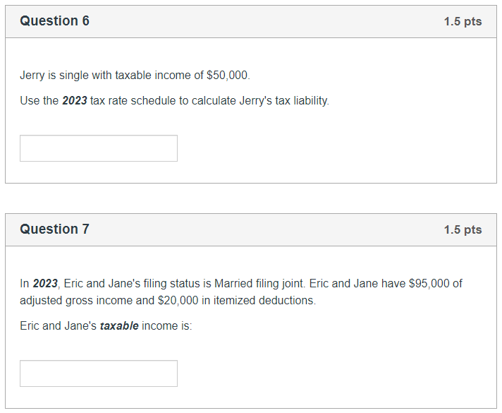 Question 6 1.5 pts Jerry is single with taxable