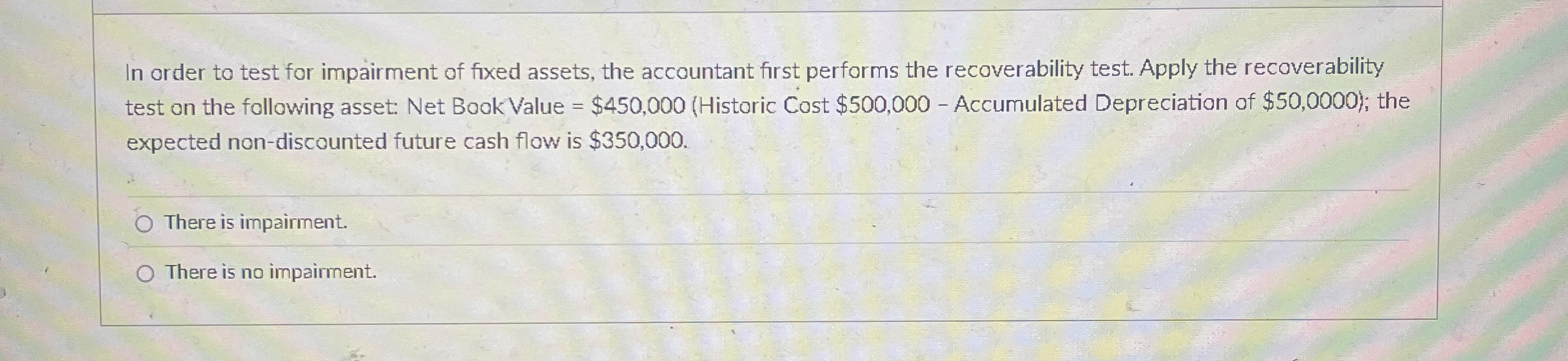 In order to test for impairment of fixed assets,