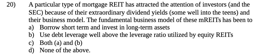 20) A particular type of mortgage REIT has