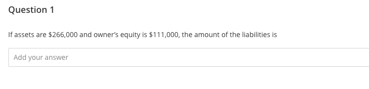 Question 1 If assets are $266,000 and