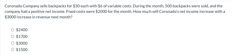 Coronado Company sells backpacks for $ 3 0 each