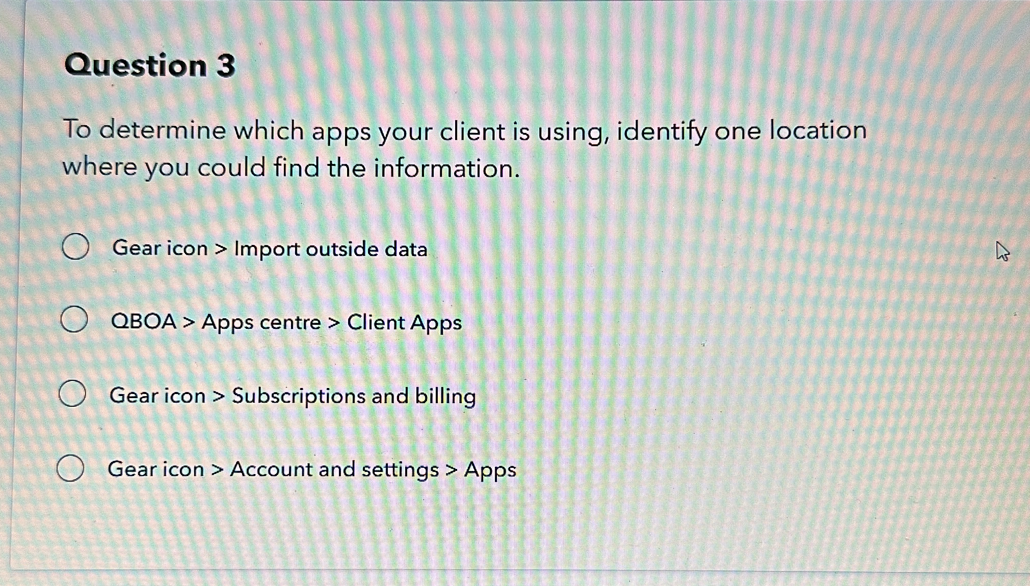 Question 3 To determine which apps your client is
