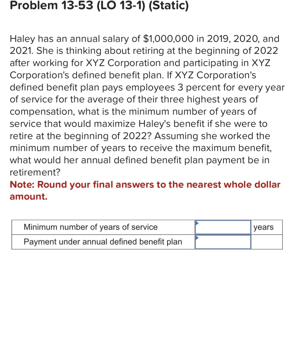 Question 1: Problem 13-53 (L013-1) (Static) Haley