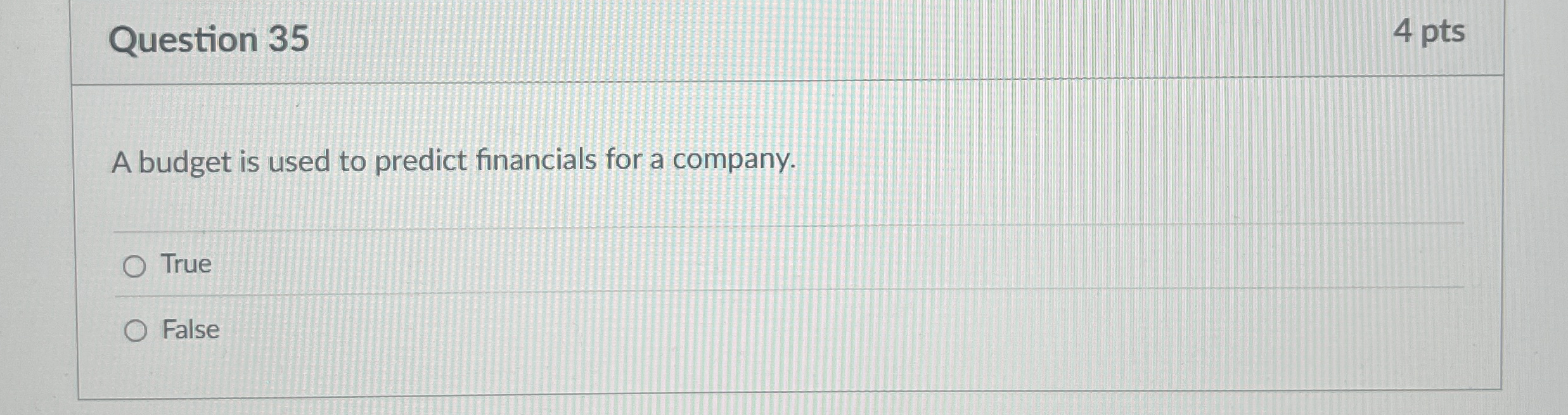Question 3 5 4 pts A budget is used to predict