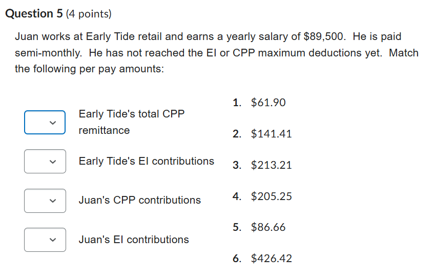 Question 5 ( 4 points ) Juan works a t Early Tide