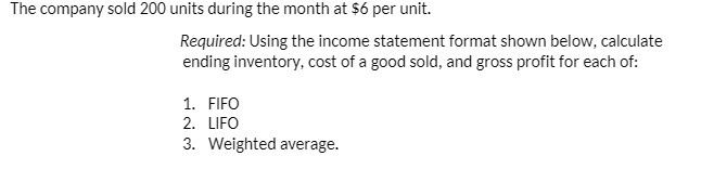 The company sold 200 units during the month at $6