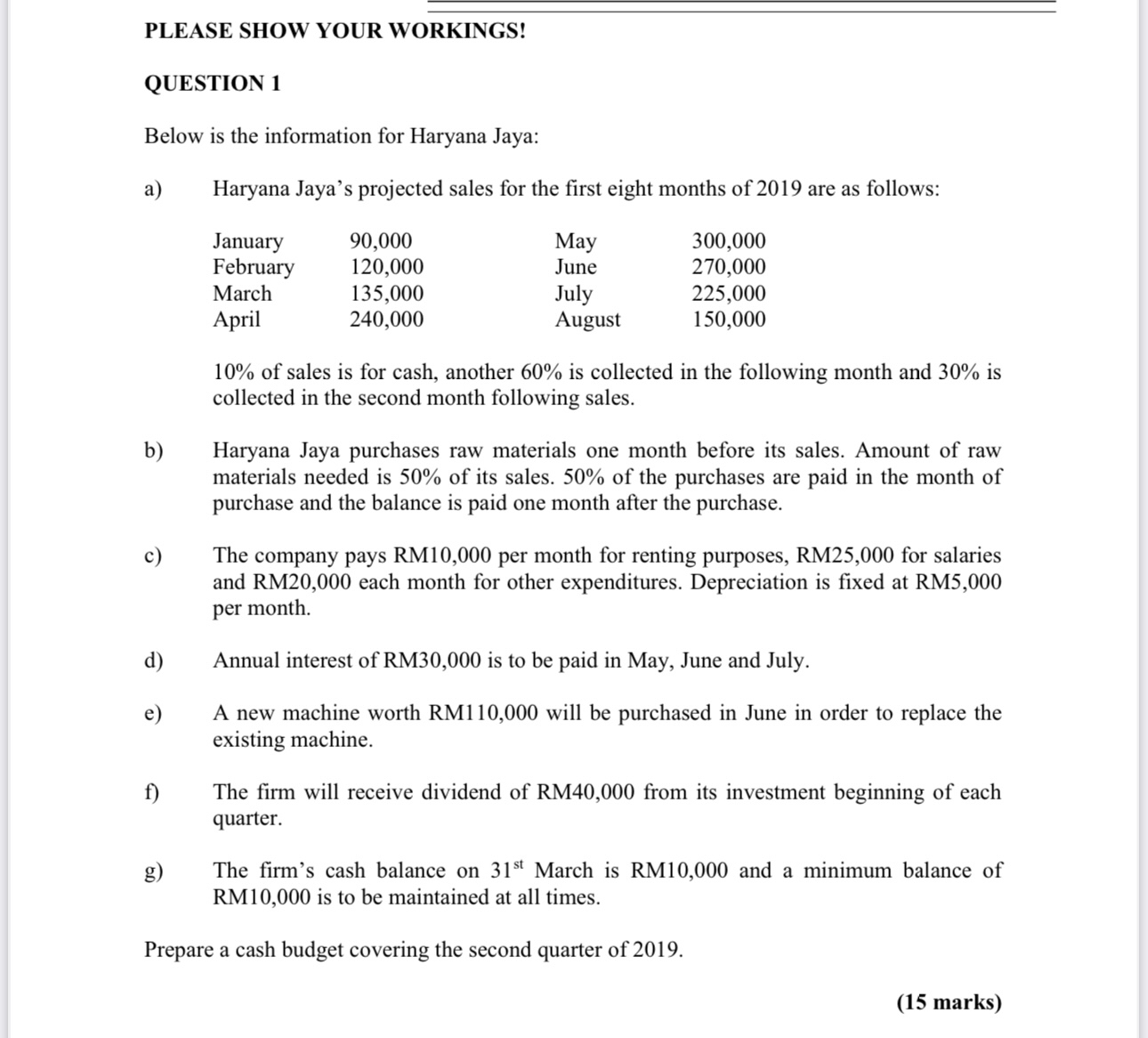 PLEASE SHOW YOUR WORKINGS! QUESTION 1 Below is