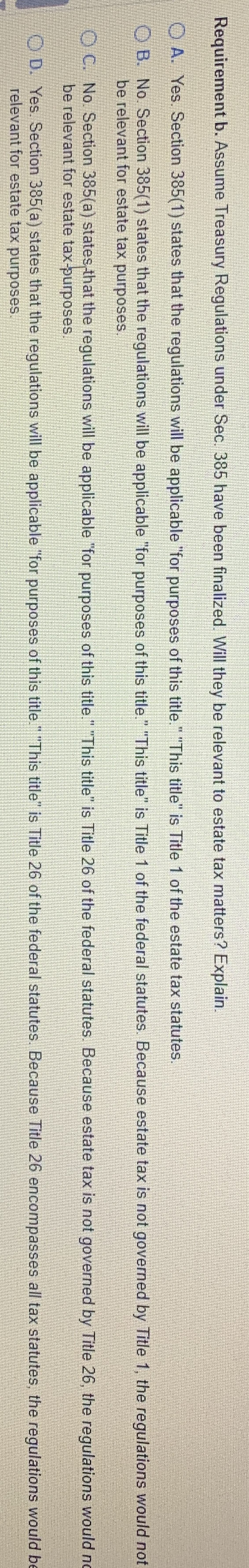 Requirement b . Assume Treasury Regulations under