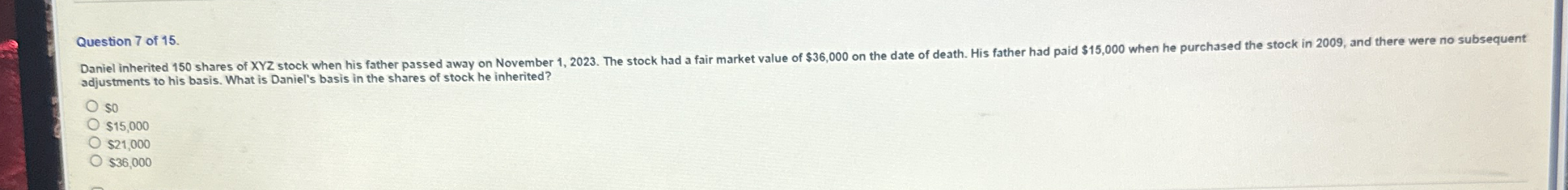 Question 7 of 1 5 . adjustments to his basis.