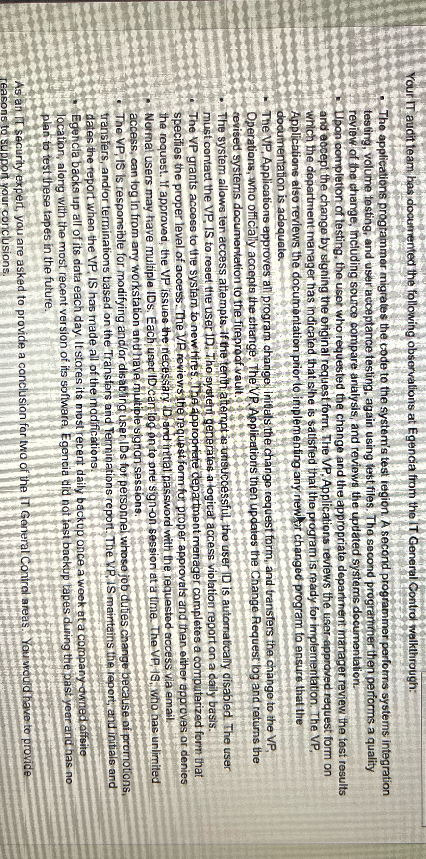 Your IT audit team has documented the following