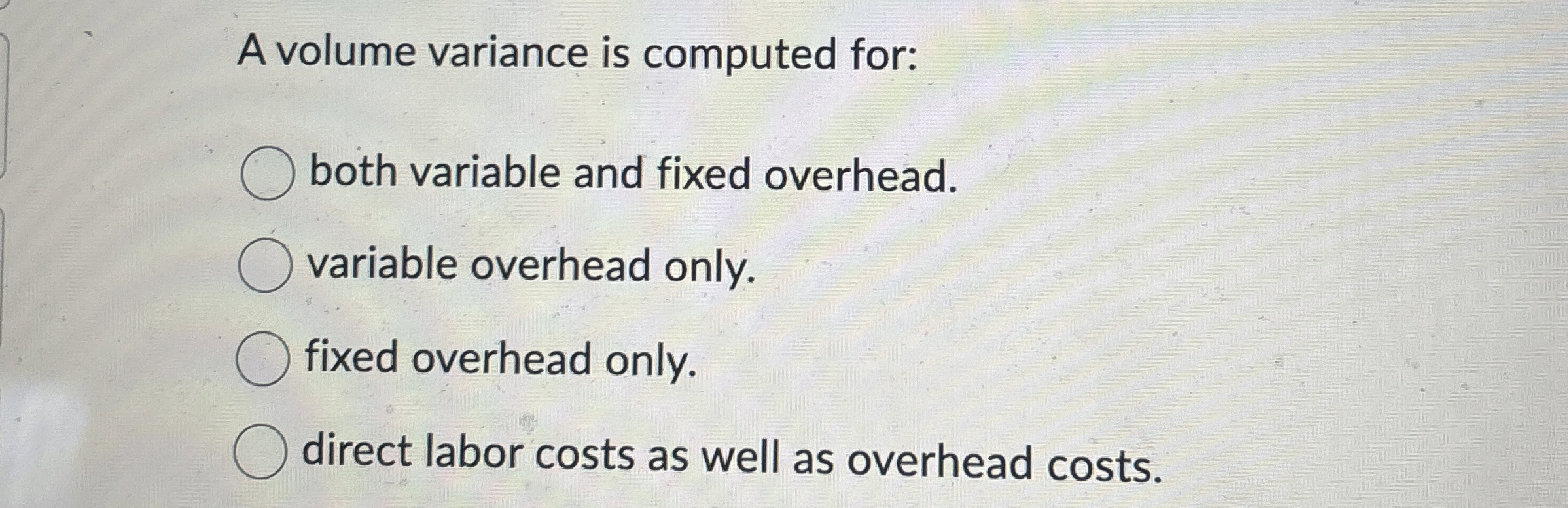 A volume variance is computed for: both variable